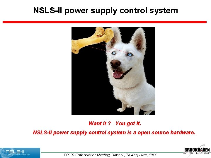 NSLS-II power supply control system Want it ? You got it. NSLS-II power supply