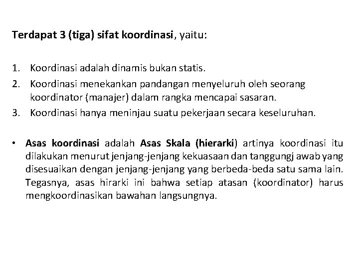 Terdapat 3 (tiga) sifat koordinasi, yaitu: 1. Koordinasi adalah dinamis bukan statis. 2. Koordinasi