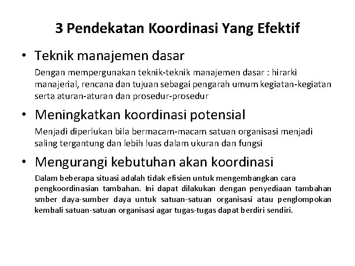 3 Pendekatan Koordinasi Yang Efektif • Teknik manajemen dasar Dengan mempergunakan teknik-teknik manajemen dasar