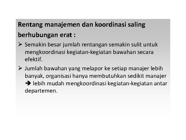 Rentang manajemen dan koordinasi saling berhubungan erat : Ø Semakin besar jumlah rentangan semakin