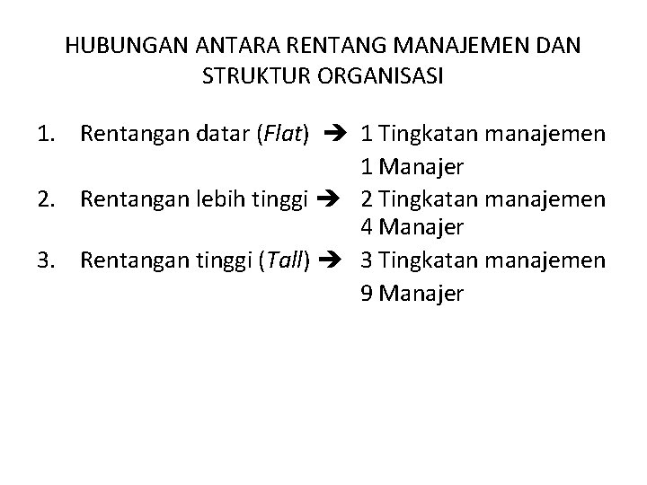 HUBUNGAN ANTARA RENTANG MANAJEMEN DAN STRUKTUR ORGANISASI 1. Rentangan datar (Flat) 1 Tingkatan manajemen