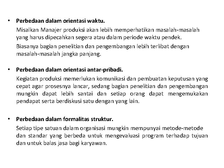  • Perbedaan dalam orientasi waktu. Misalkan Manajer produksi akan lebih memperhatikan masalah-masalah yang