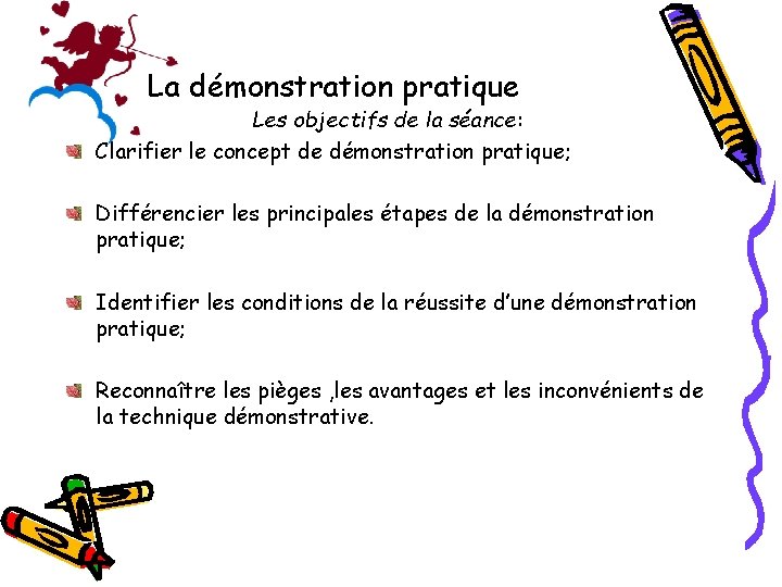 La démonstration pratique Les objectifs de la séance: Clarifier le concept de démonstration pratique;