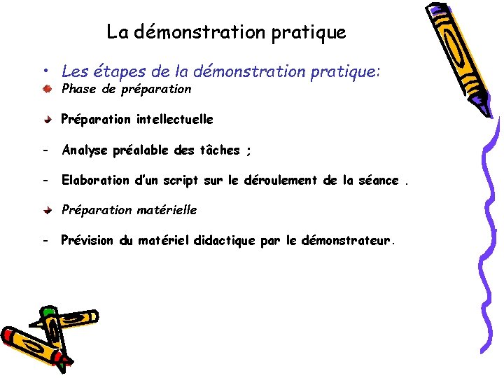 La démonstration pratique • Les étapes de la démonstration pratique: Phase de préparation Préparation