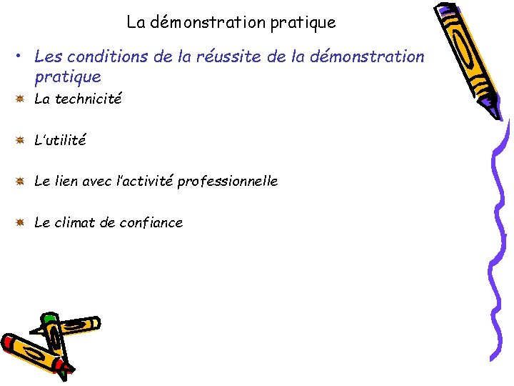 La démonstration pratique • Les conditions de la réussite de la démonstration pratique La