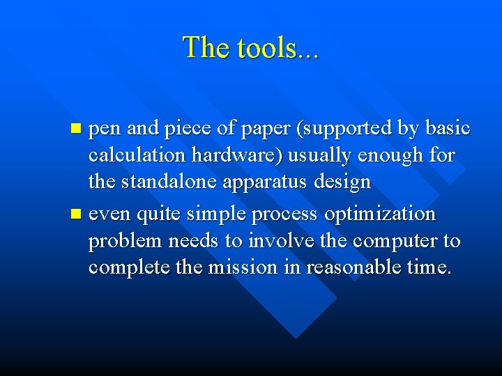 The tools. . . pen and piece of paper (supported by basic calculation hardware)