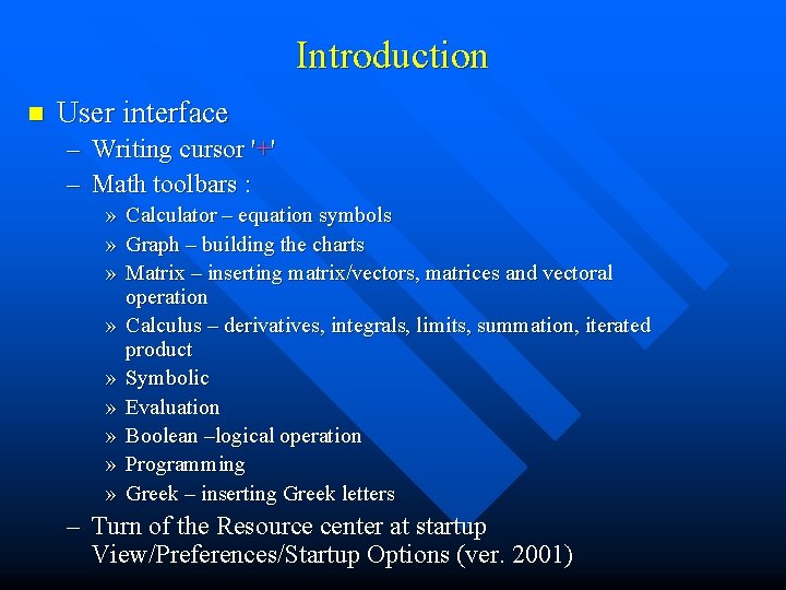 Introduction n User interface – Writing cursor '+' – Math toolbars : » »