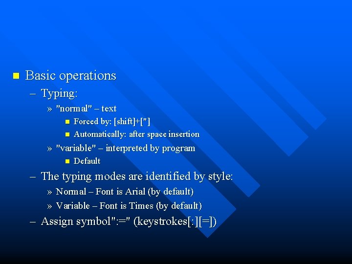 n Basic operations – Typing: » "normal" – text n n Forced by: [shift]+["]