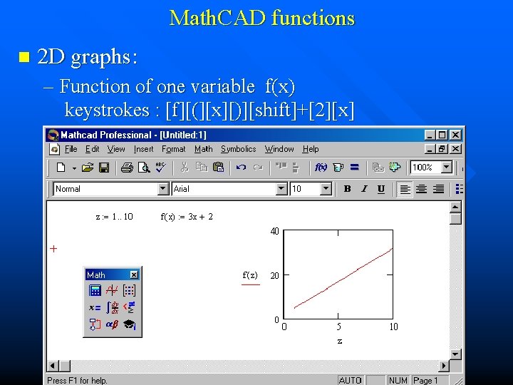 Math. CAD functions n 2 D graphs: – Function of one variable f(x) keystrokes