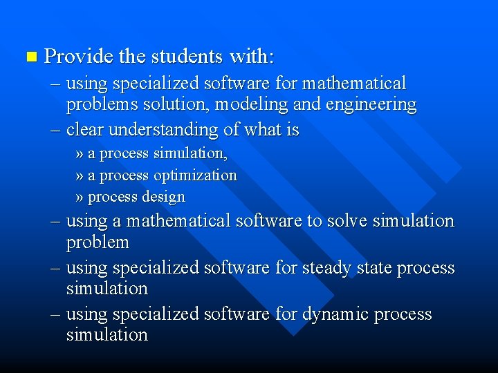 n Provide the students with: – using specialized software for mathematical problems solution, modeling