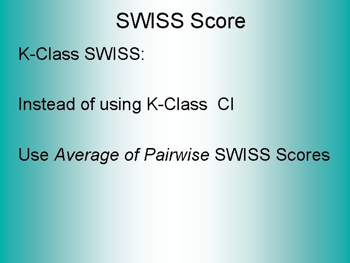 SWISS Score K-Class SWISS: Instead of using K-Class CI Use Average of Pairwise SWISS