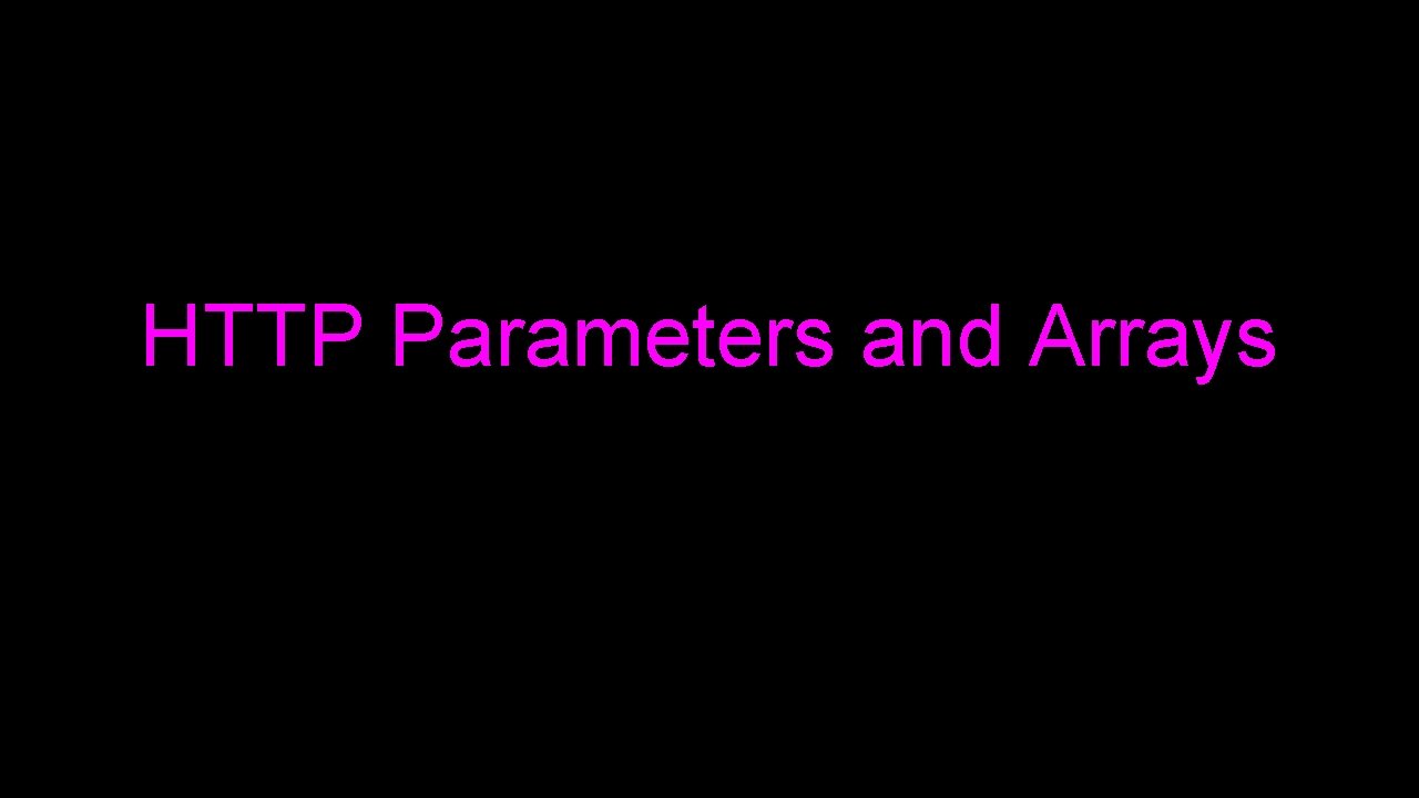 HTTP Parameters and Arrays 