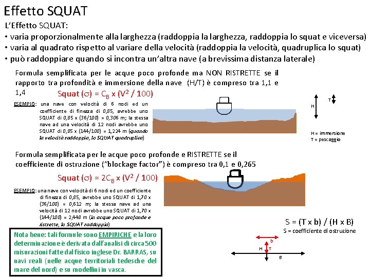 Effetto SQUAT L’Effetto SQUAT: • varia proporzionalmente alla larghezza (raddoppia la larghezza, raddoppia lo