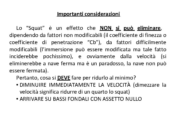 Importanti considerazioni Lo “Squat” è un effetto che NON si può eliminare, dipendendo da