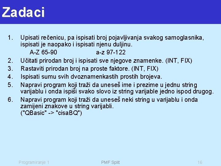 Zadaci 1. 2. 3. 4. 5. 6. Upisati rečenicu, pa ispisati broj pojavljivanja svakog