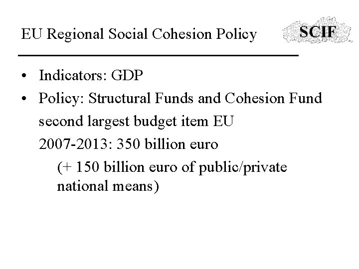 EU Regional Social Cohesion Policy • Indicators: GDP • Policy: Structural Funds and Cohesion