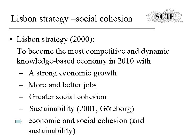 Lisbon strategy –social cohesion • Lisbon strategy (2000): To become the most competitive and