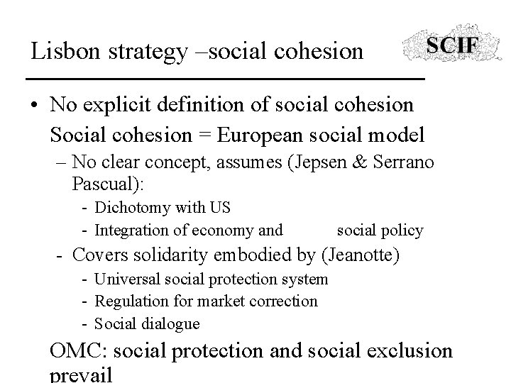 Lisbon strategy –social cohesion • No explicit definition of social cohesion Social cohesion =