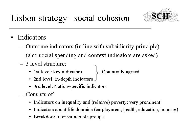 Lisbon strategy –social cohesion • Indicators – Outcome indicators (in line with subsidiarity principle)