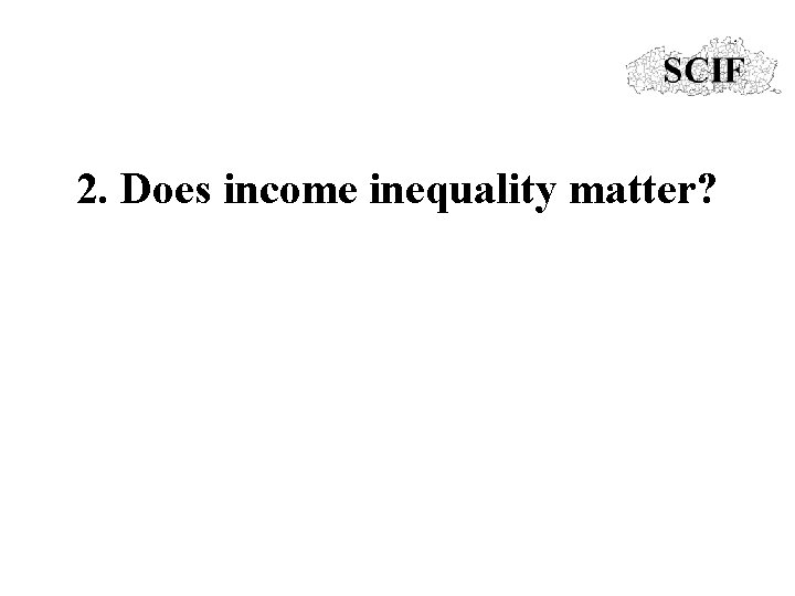 2. Does income inequality matter? 