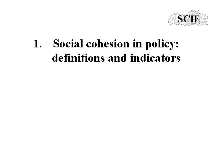 1. Social cohesion in policy: definitions and indicators 