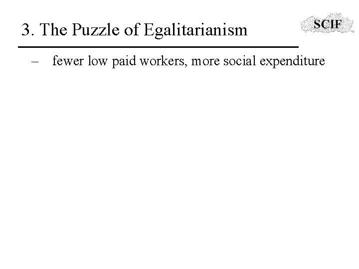 3. The Puzzle of Egalitarianism – fewer low paid workers, more social expenditure 