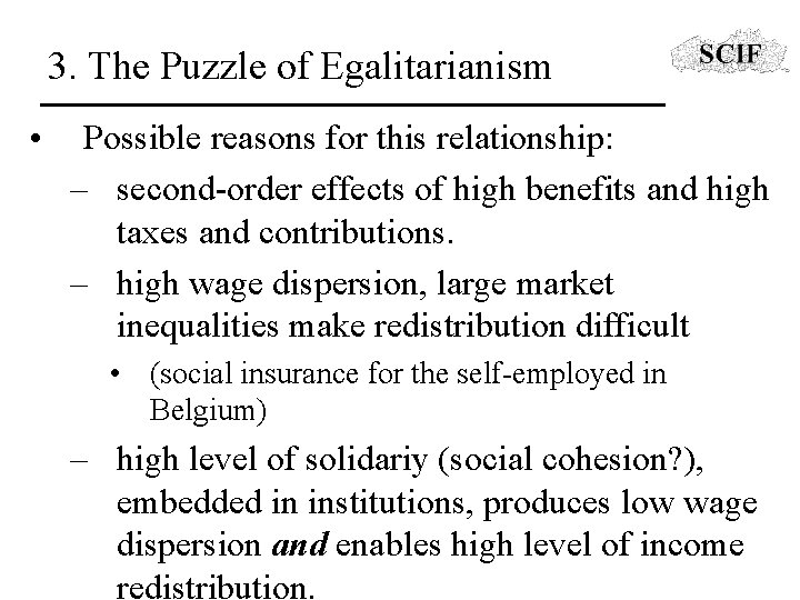 3. The Puzzle of Egalitarianism • Possible reasons for this relationship: – second-order effects