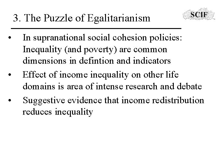 3. The Puzzle of Egalitarianism • • • In supranational social cohesion policies: Inequality