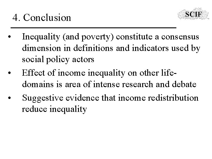 4. Conclusion • • • Inequality (and poverty) constitute a consensus dimension in definitions