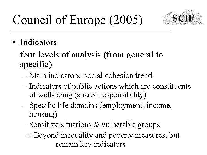 Council of Europe (2005) • Indicators four levels of analysis (from general to specific)
