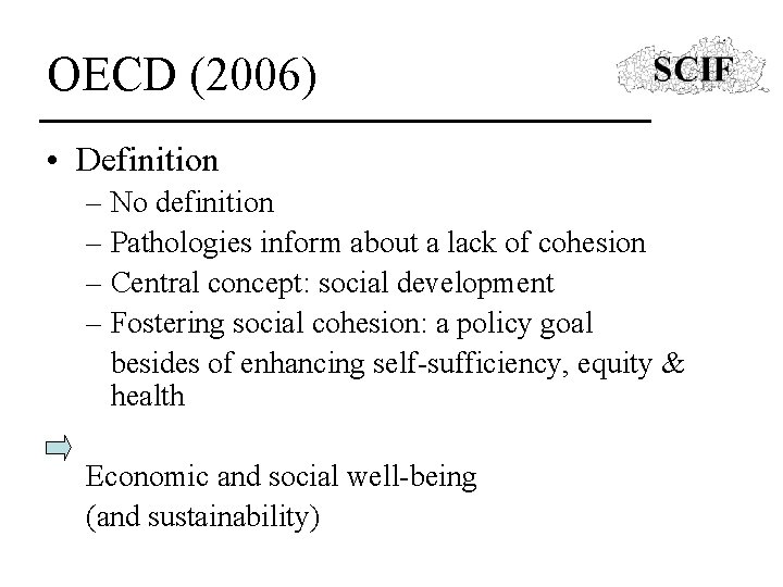 OECD (2006) • Definition – No definition – Pathologies inform about a lack of