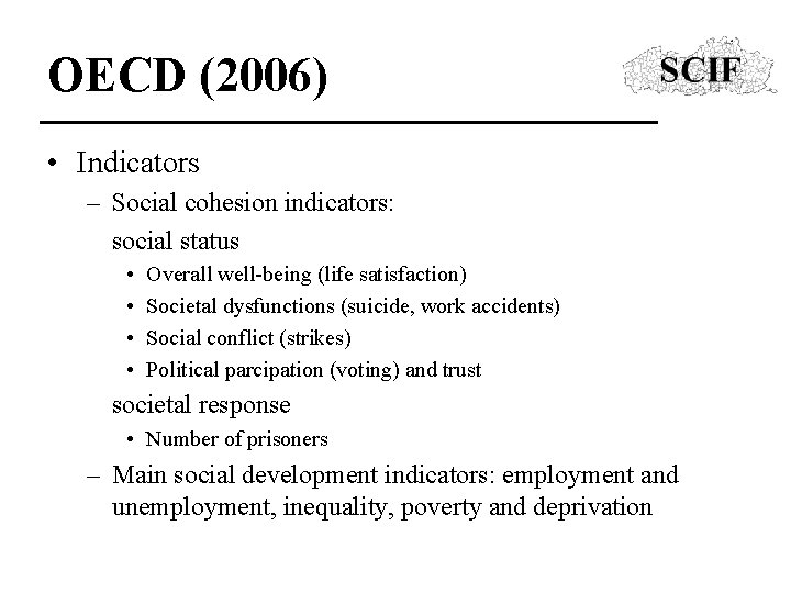 OECD (2006) • Indicators – Social cohesion indicators: social status • • Overall well-being