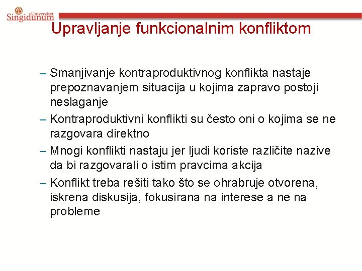 Upravljanje funkcionalnim konfliktom – Smanjivanje kontraproduktivnog konflikta nastaje prepoznavanjem situacija u kojima zapravo postoji