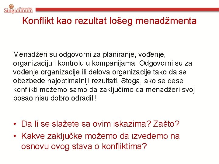 Konflikt kao rezultat lošeg menadžmenta Menadžeri su odgovorni za planiranje, vođenje, organizaciju i kontrolu