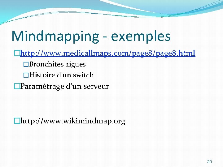 Mindmapping - exemples �http: //www. medicallmaps. com/page 8. html �Bronchites aigues �Histoire d'un switch