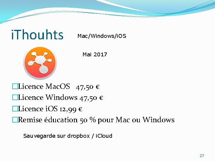 i. Thouhts Mac/Windows/i. OS Mai 2017 �Licence Mac. OS 47, 50 € �Licence Windows