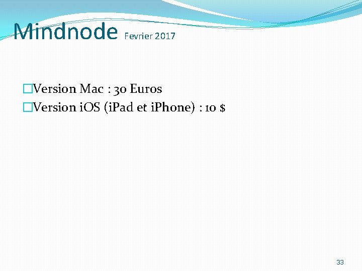 Mindnode Fevrier 2017 �Version Mac : 30 Euros �Version i. OS (i. Pad et