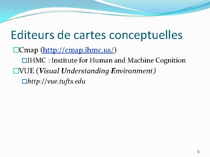 Editeurs de cartes conceptuelles �Cmap (http: //cmap. ihmc. us/) �IHMC : Institute for Human