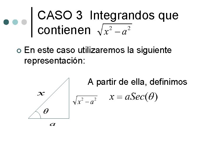 CASO 3 Integrandos que contienen ¢ En este caso utilizaremos la siguiente representación: A