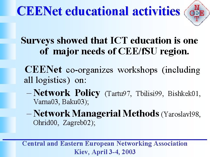  CEENet educational activities Surveys showed that ICT education is one of major needs