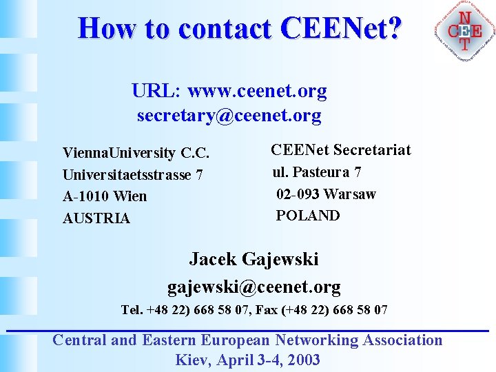 How to contact CEENet? URL: www. ceenet. org secretary@ceenet. org Vienna. University C. C.