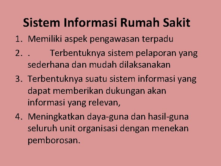 Sistem Informasi Rumah Sakit 1. Memiliki aspek pengawasan terpadu 2. . Terbentuknya sistem pelaporan