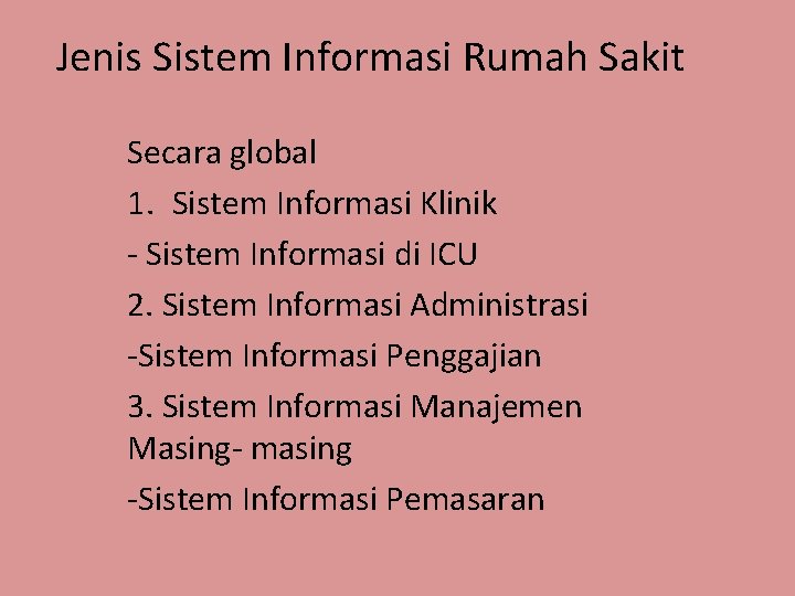 Jenis Sistem Informasi Rumah Sakit Secara global 1. Sistem Informasi Klinik - Sistem Informasi