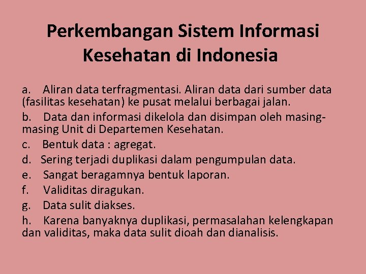 Perkembangan Sistem Informasi Kesehatan di Indonesia a. Aliran data terfragmentasi. Aliran data dari sumber