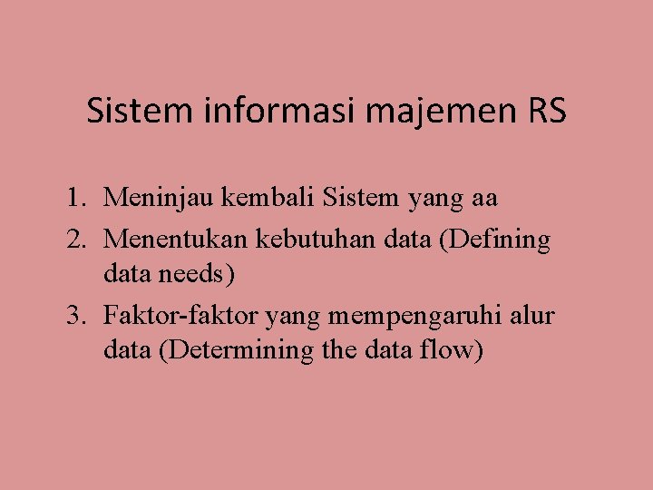 Sistem informasi majemen RS 1. Meninjau kembali Sistem yang aa 2. Menentukan kebutuhan data