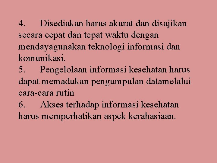 4. Disediakan harus akurat dan disajikan secara cepat dan tepat waktu dengan mendayagunakan teknologi