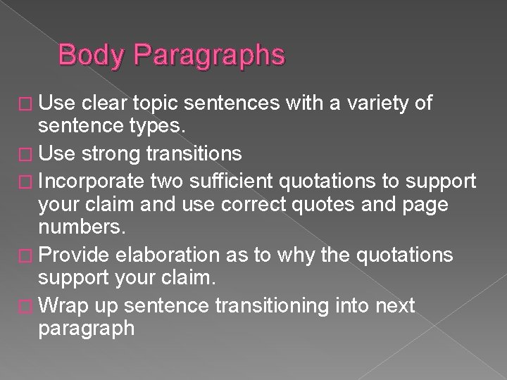 Body Paragraphs � Use clear topic sentences with a variety of sentence types. � Body Paragraphs � Use clear topic sentences with a variety of sentence types. �
