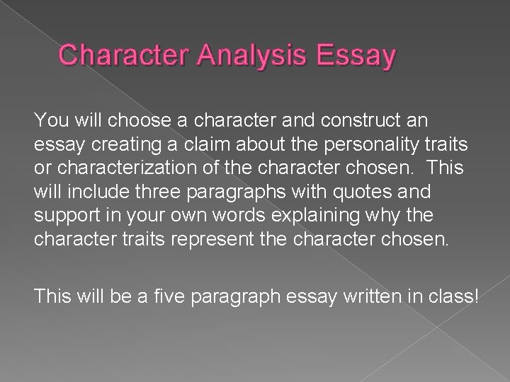 Character Analysis Essay You will choose a character and construct an essay creating a