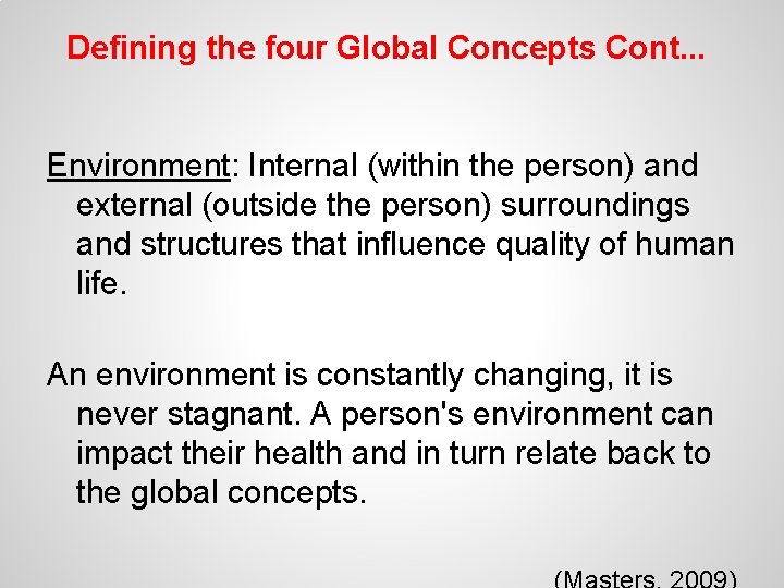 Defining the four Global Concepts Cont. . . Environment: Internal (within the person) and
