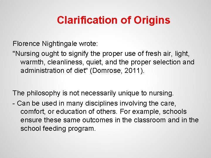 Clarification of Origins Florence Nightingale wrote: "Nursing ought to signify the proper use of